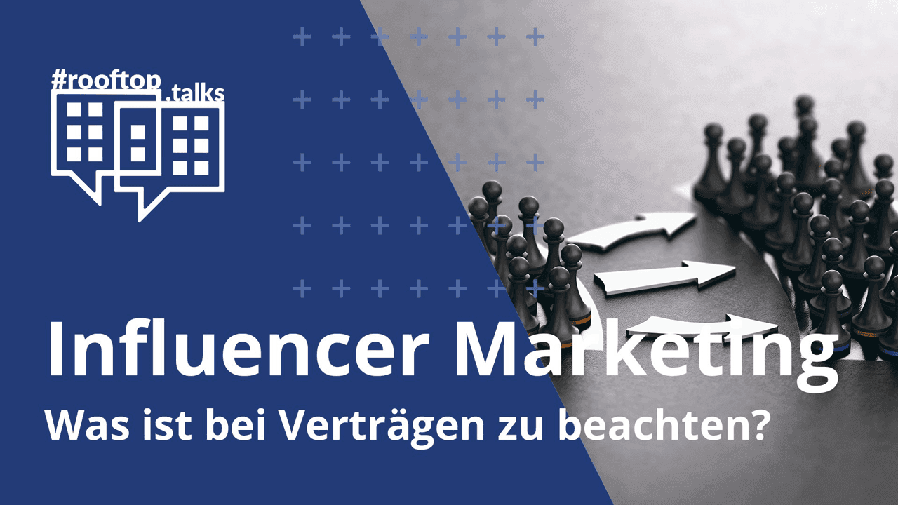 rooftop.talk 5: Influencer Markting - What needs to be considered with contracts?